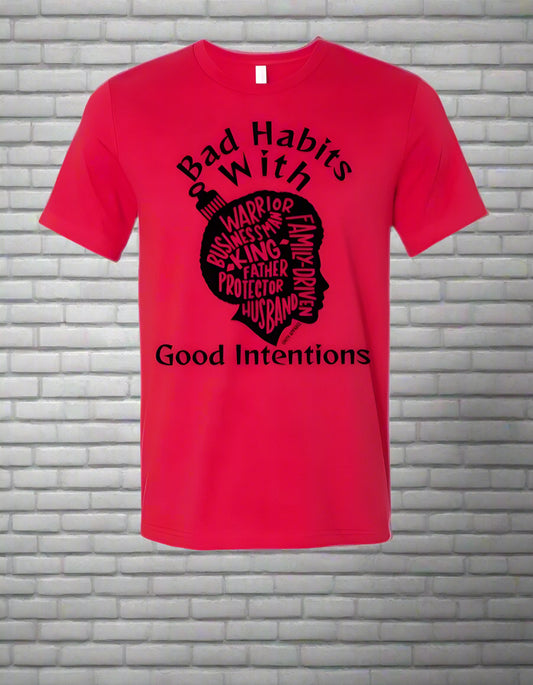 The Bad Habit Good Intentions T Shirt