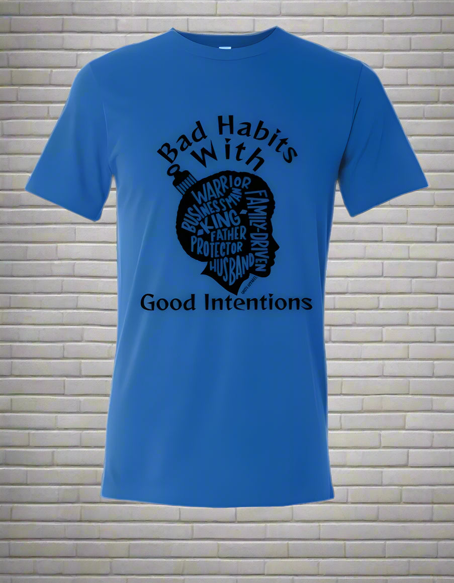The Bad Habit Good Intentions T Shirt