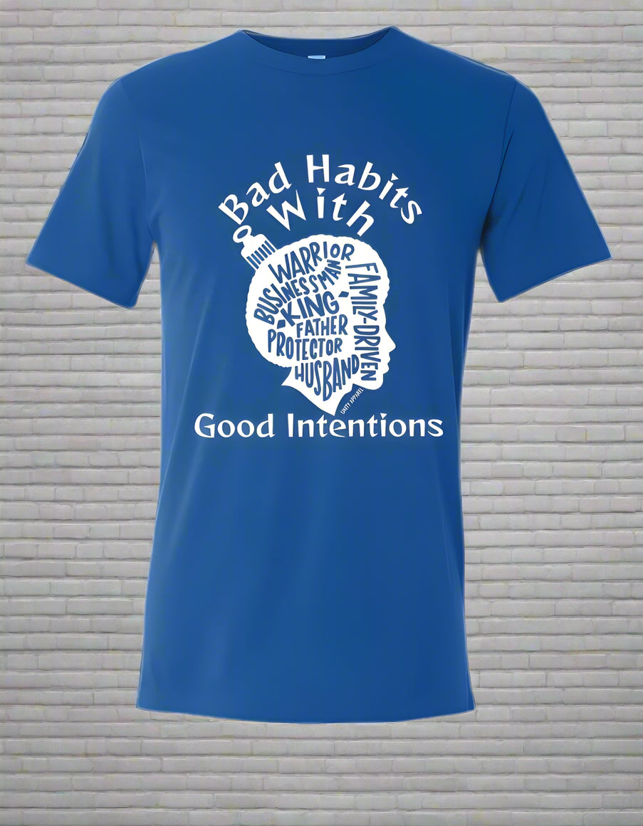The Bad Habit Good Intentions T Shirt