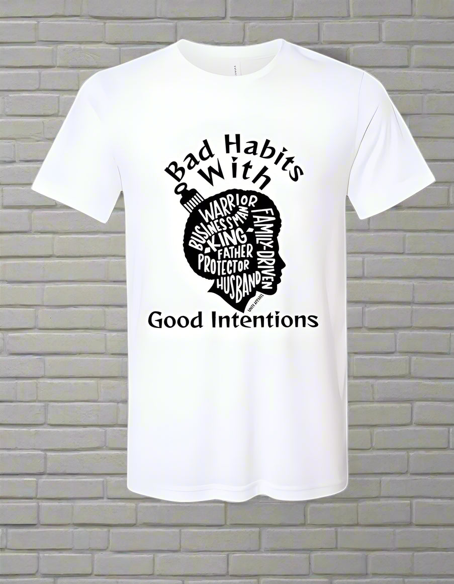 The Bad Habit Good Intentions T Shirt