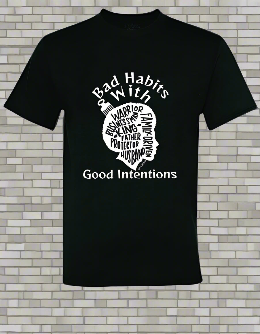 The Bad Habit Good Intentions T Shirt