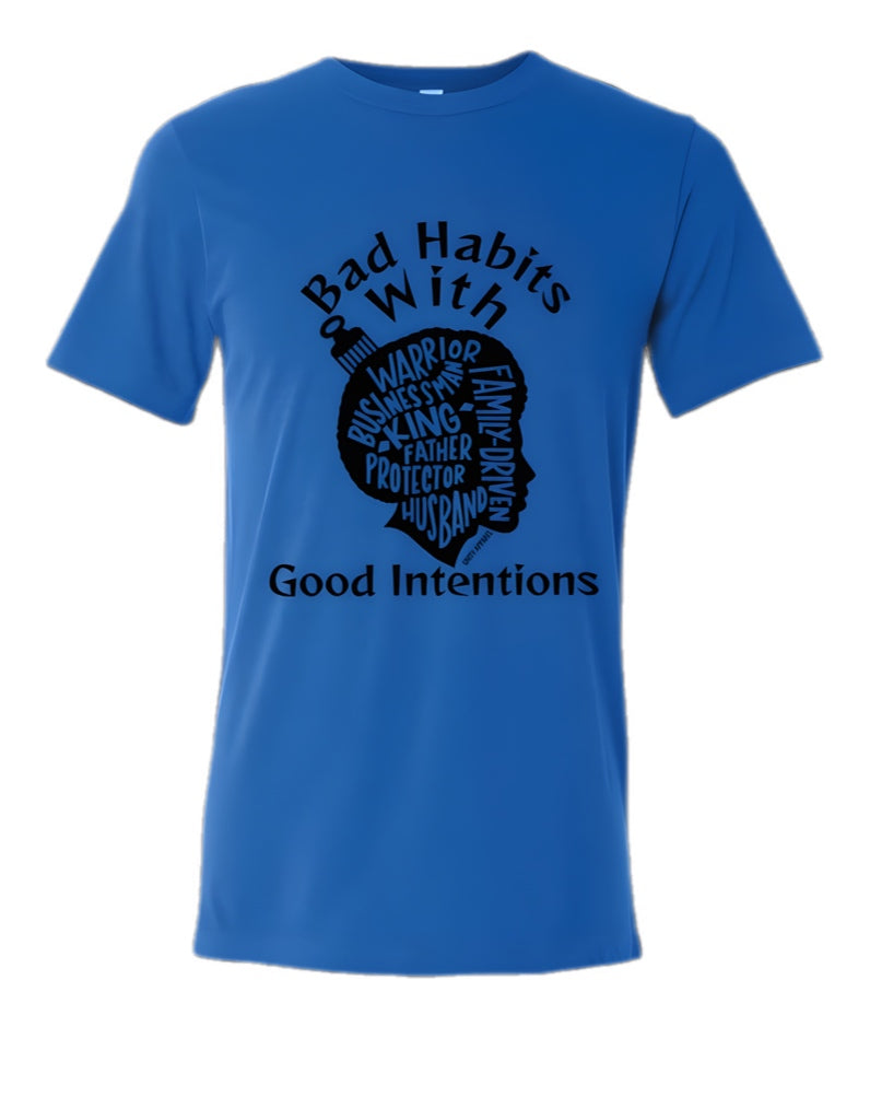 The Bad Habit Good Intentions T Shirt